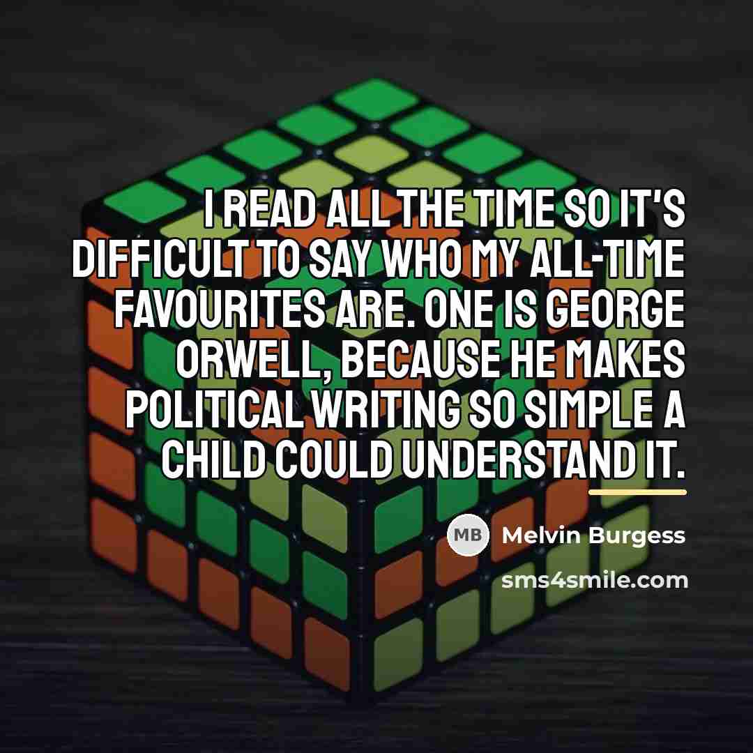 “I read all the time so it's difficult to say…” quote by Melvin Burgess