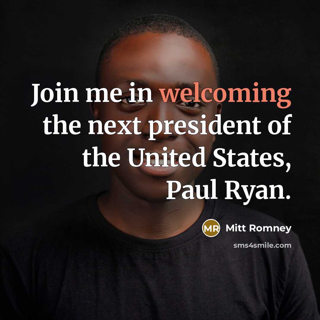 “Join me in welcoming the next president of the United…” quote by Mitt Romney