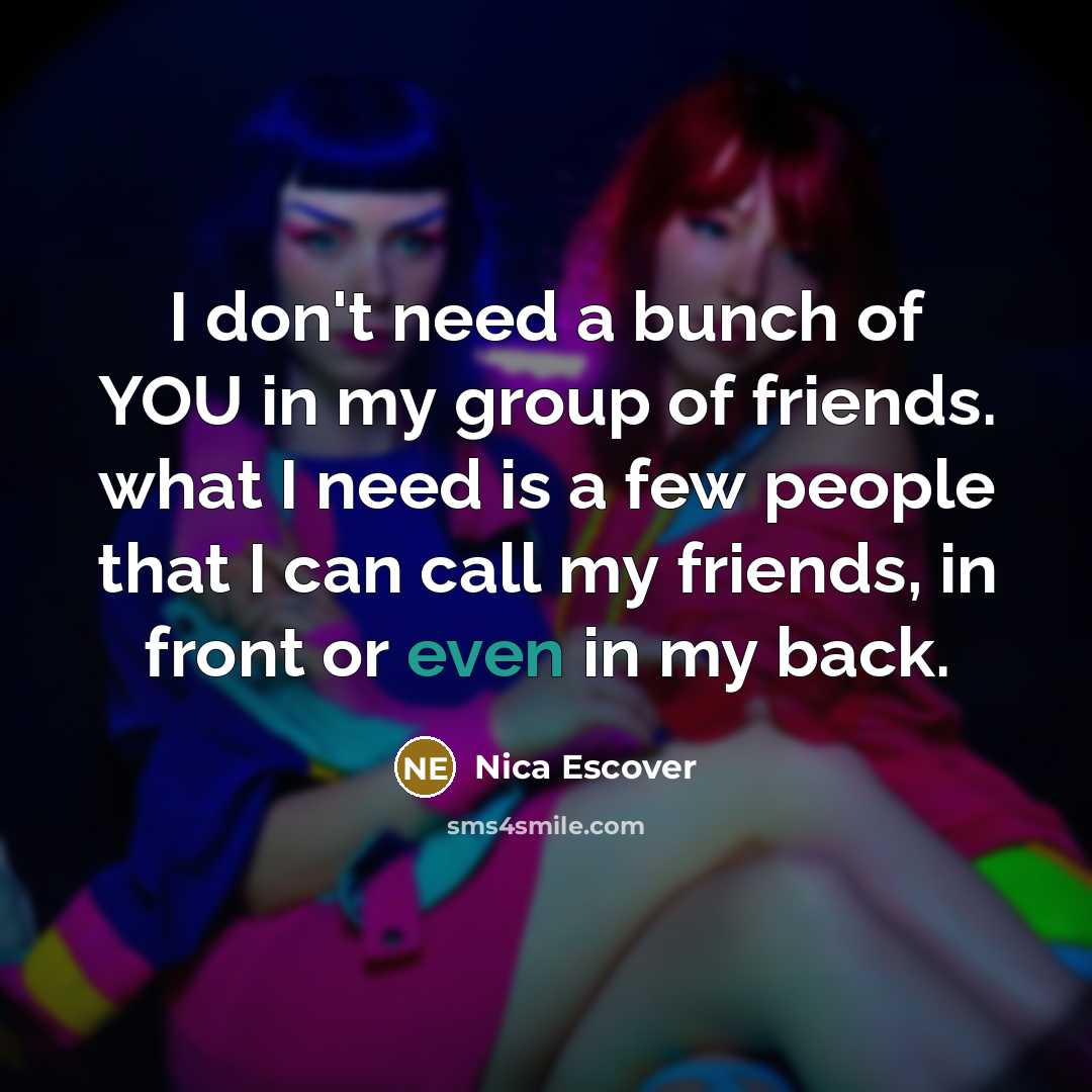 “I don't need a bunch of YOU in my group…” quote by Nica Escover
