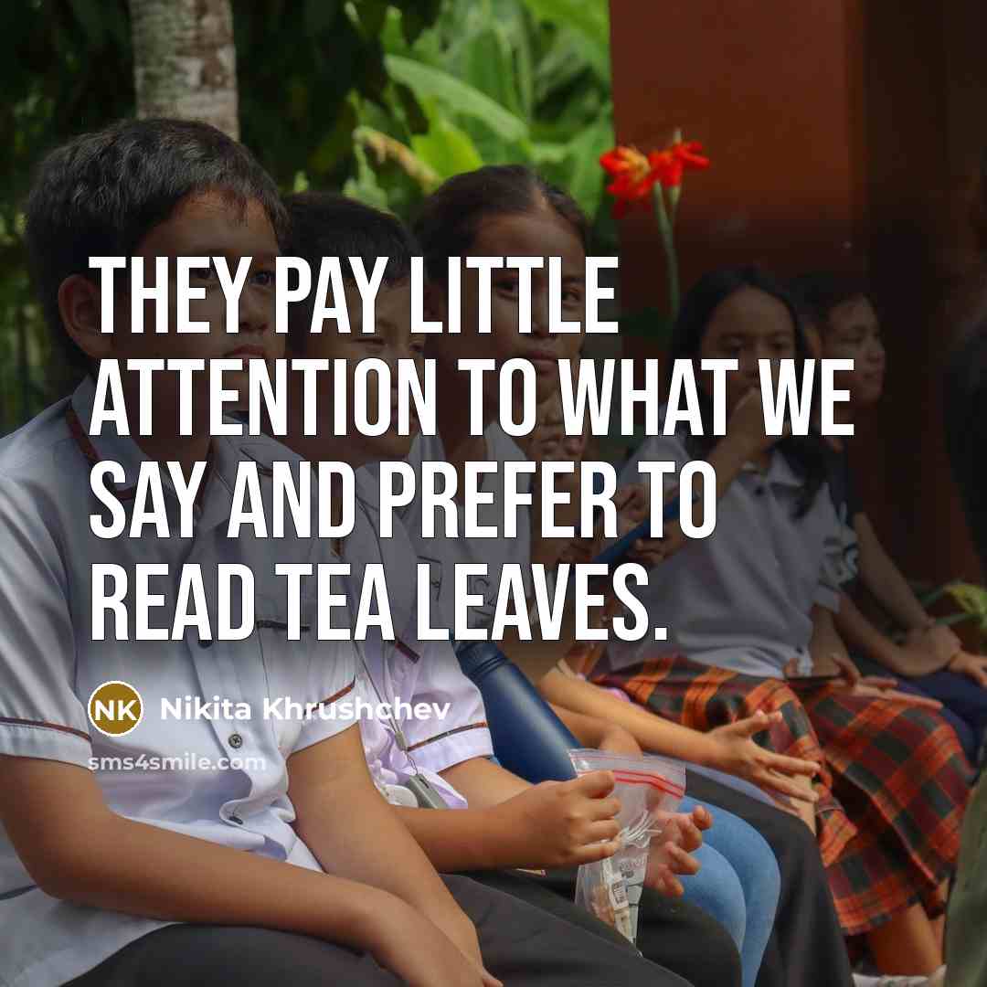 “They pay little attention to what we say and prefer…” quote by Nikita Khrushchev