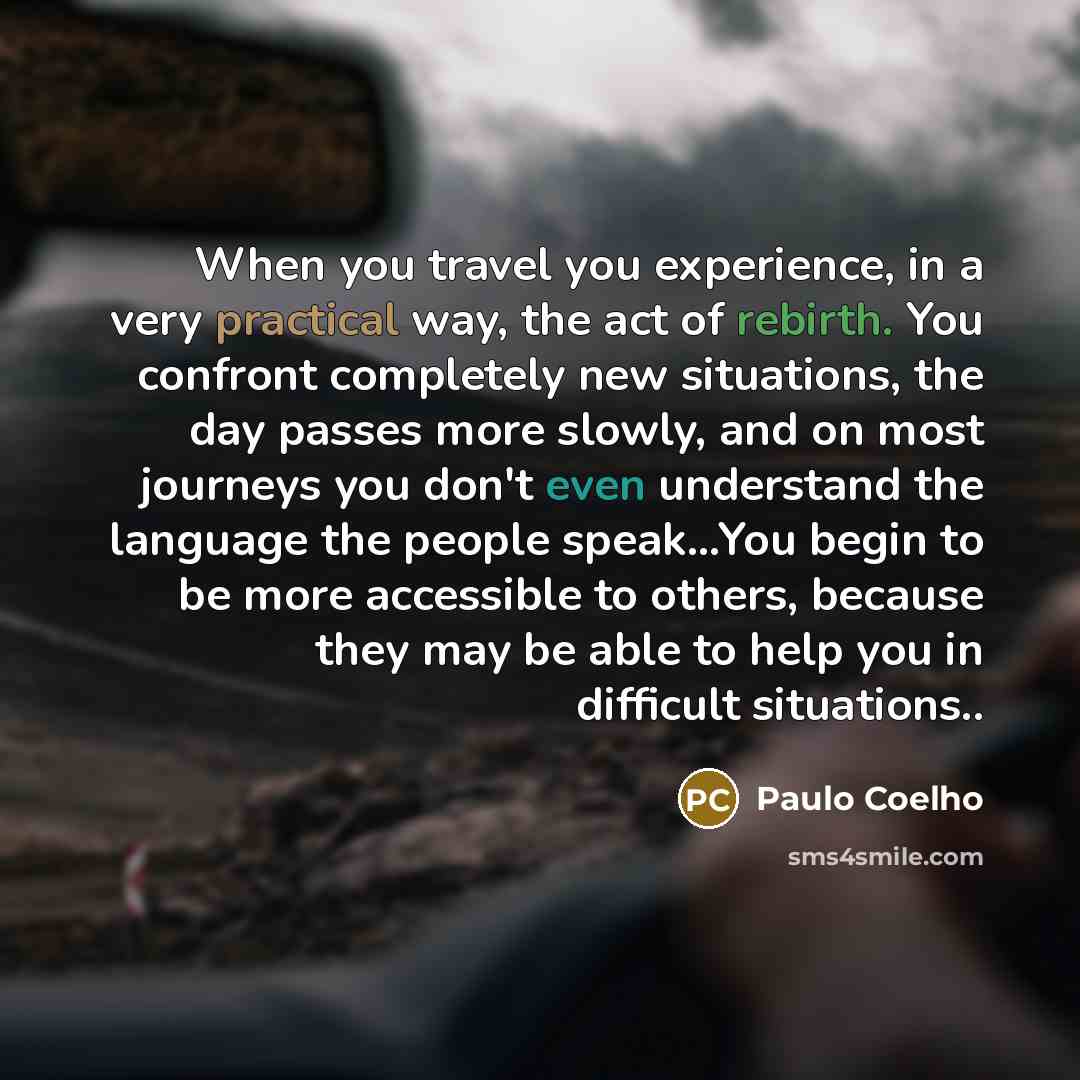 “When you travel you experience, in a very practical way,…” quote by Paulo Coelho