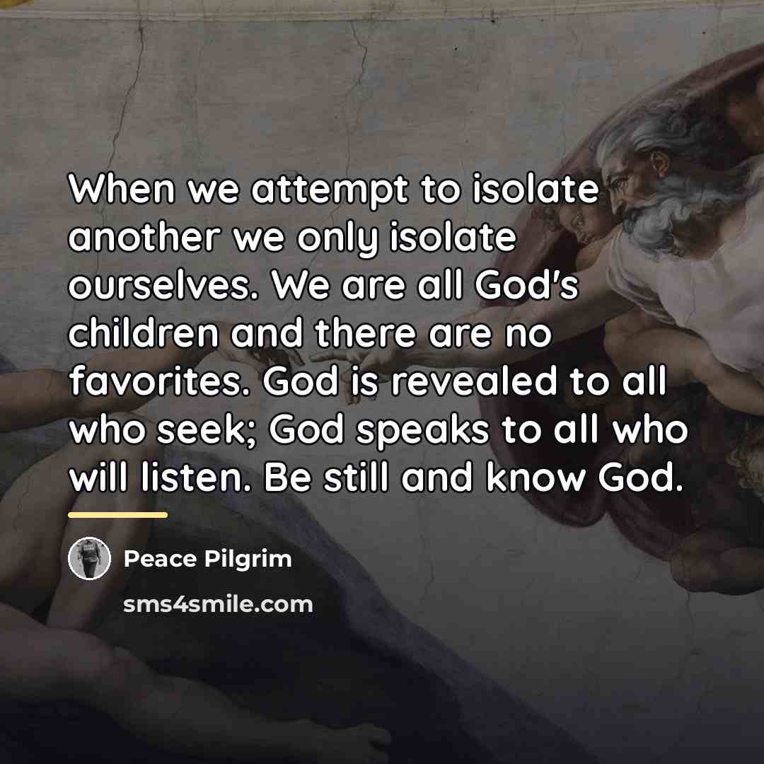 “When we attempt to isolate another we only isolate ourselves.…” quote by Peace Pilgrim
