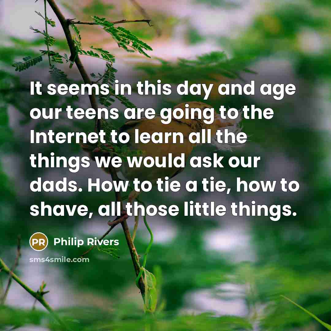 “It seems in this day and age our teens are…” quote by Philip Rivers