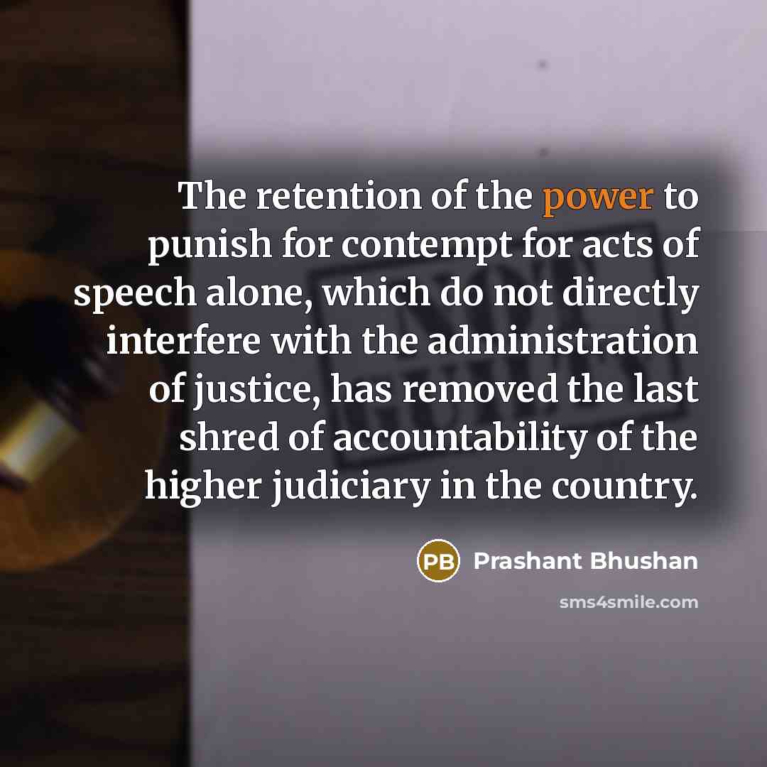 “The retention of the power to punish for contempt for…” quote by Prashant Bhushan