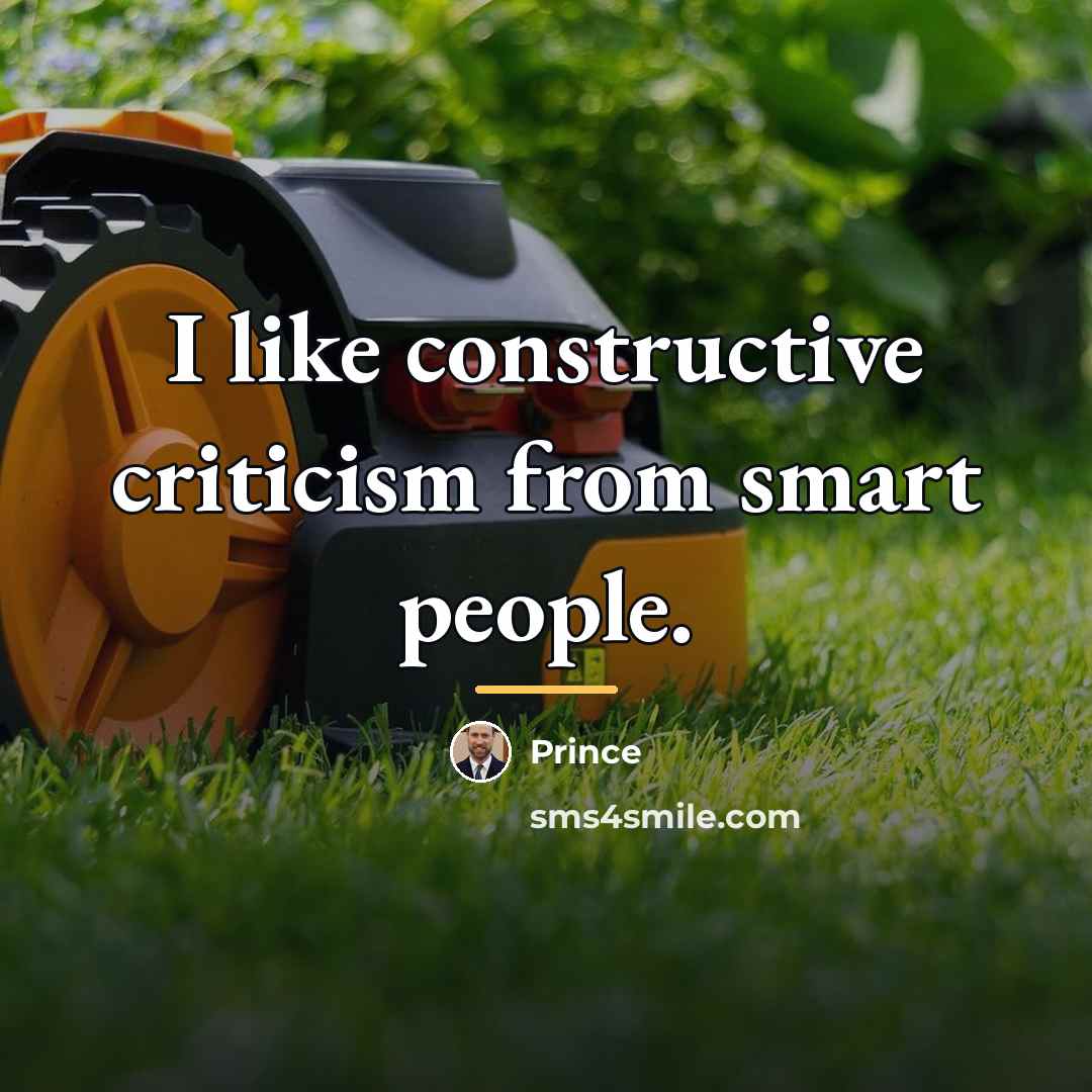 “I like constructive criticism from smart people.…” quote by Prince