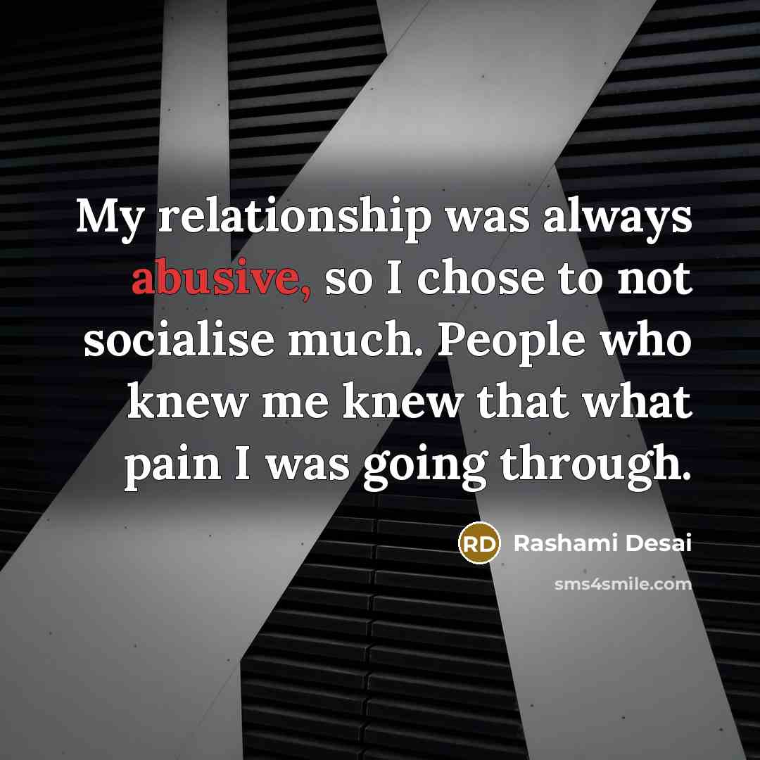 “My relationship was always abusive, so I chose to not…” quote by Rashami Desai
