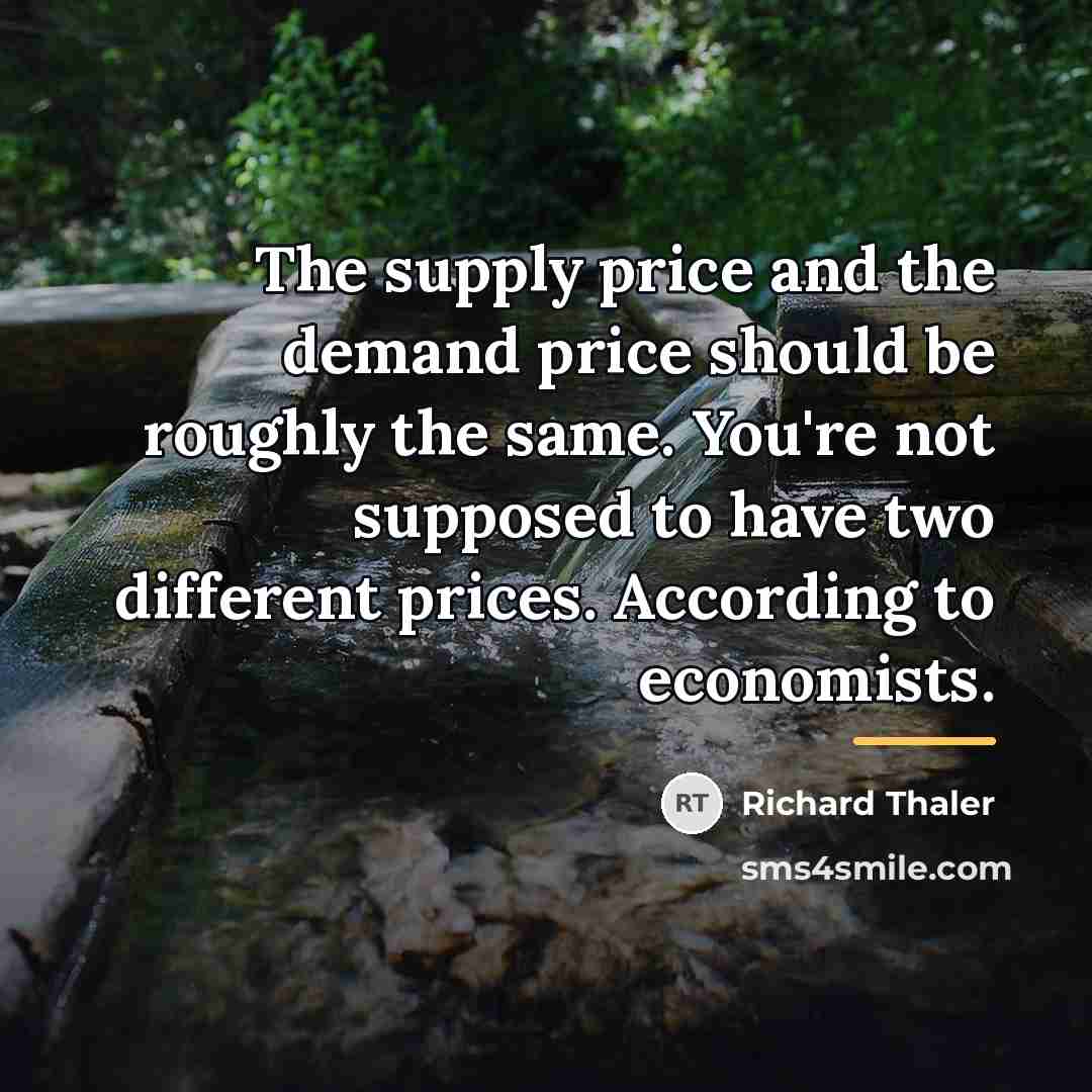 “The supply price and the demand price should be roughly…” quote by Richard Thaler
