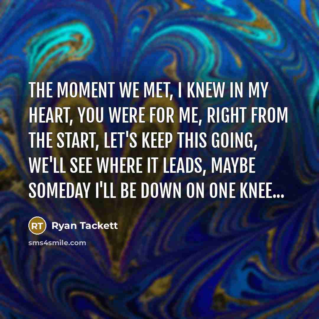 “The moment we met, I knew in my heart, You…” quote by Ryan Tackett