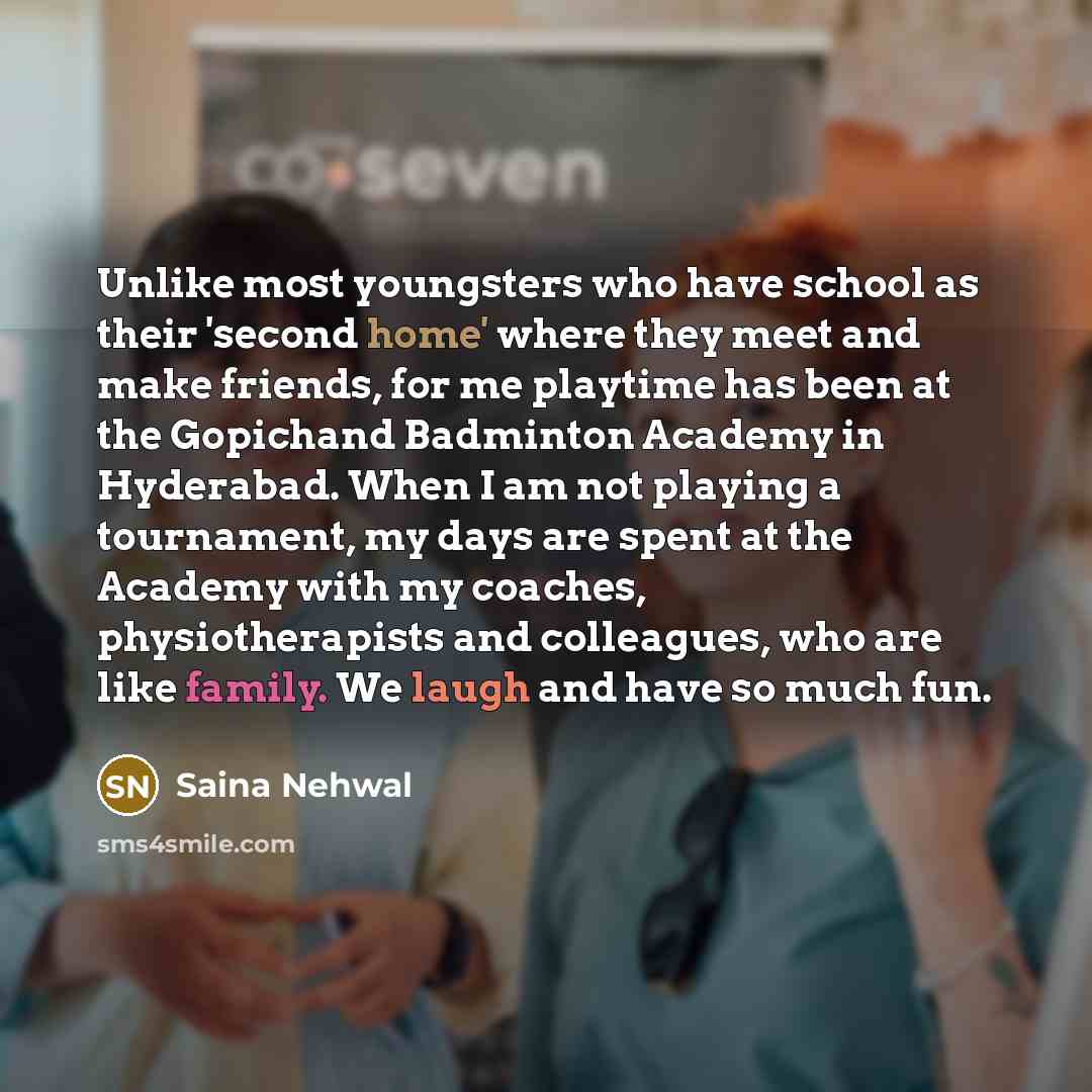 “Unlike most youngsters who have school as their 'second home'…” quote by Saina Nehwal