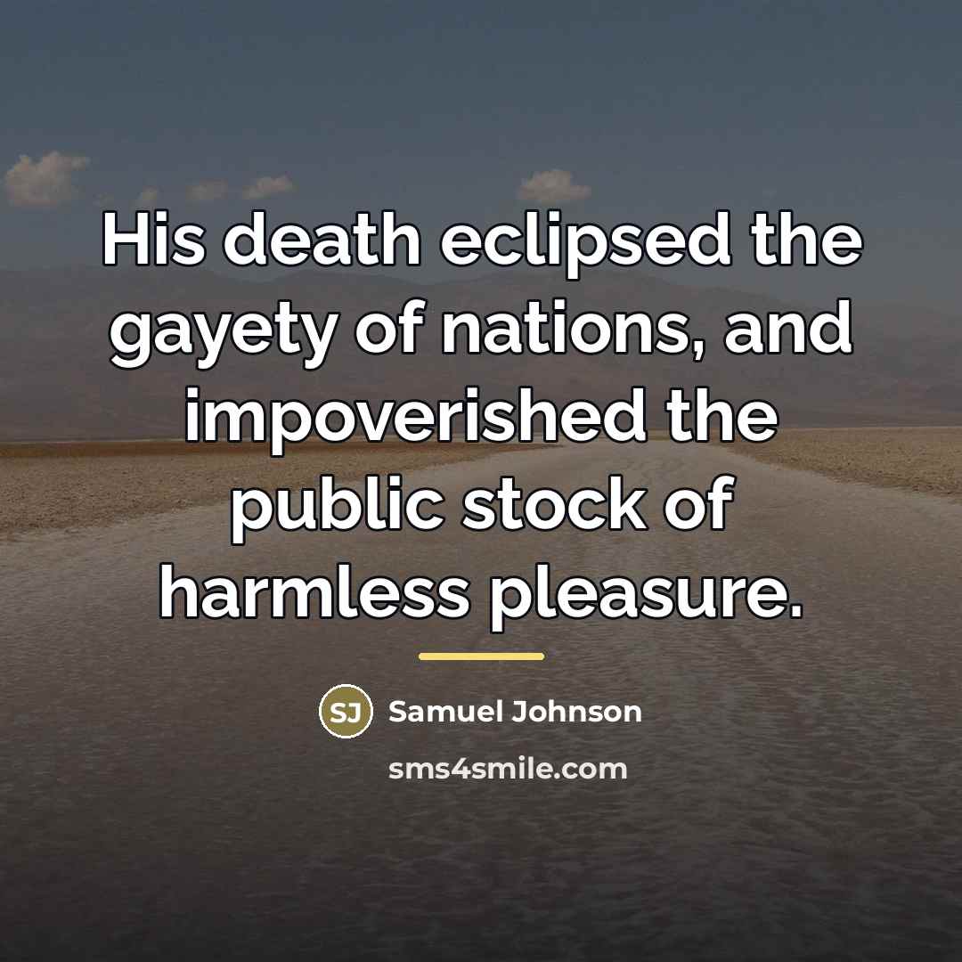 “His death eclipsed the gayety of nations, and impoverished the…” quote by Samuel Johnson