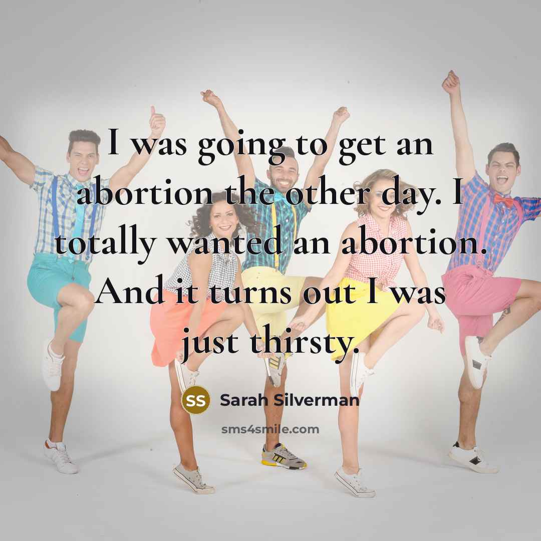 “I was going to get an abortion the other day.…” quote by Sarah Silverman
