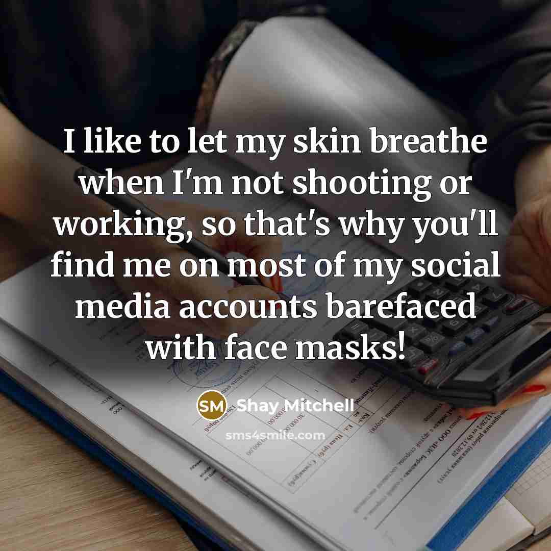 “I like to let my skin breathe when I'm not…” quote by Shay Mitchell