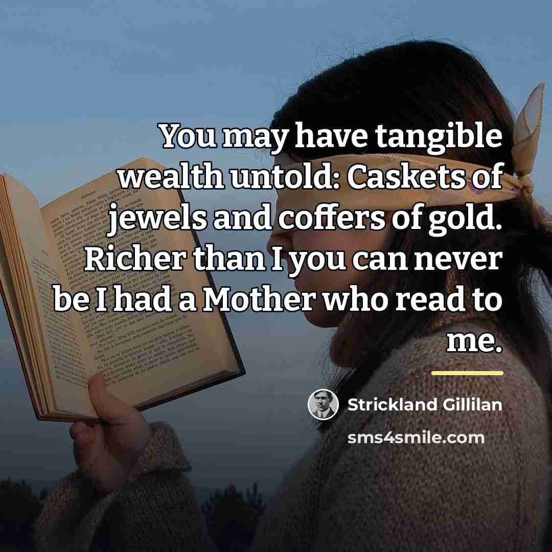 “You may have tangible wealth untold: Caskets of jewels and…” quote by Strickland Gillian