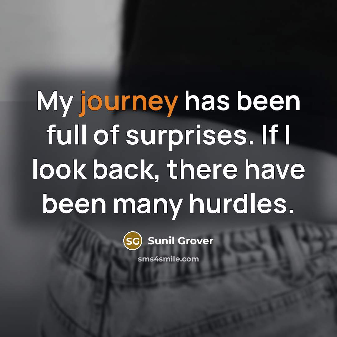 “My journey has been full of surprises. If I look…” quote by Sunil Grover