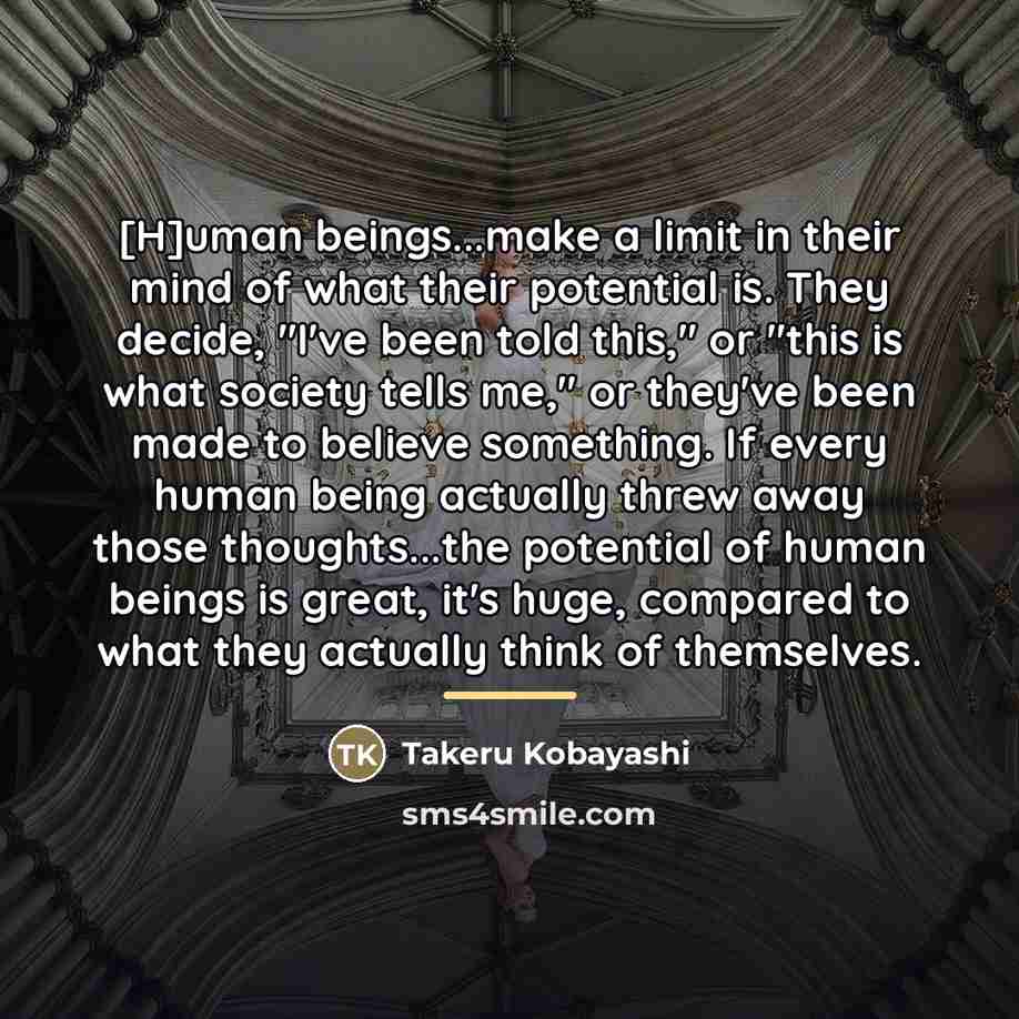 “[H]uman beings...make a limit in their mind of what their…” quote by Takeru Kobayashi