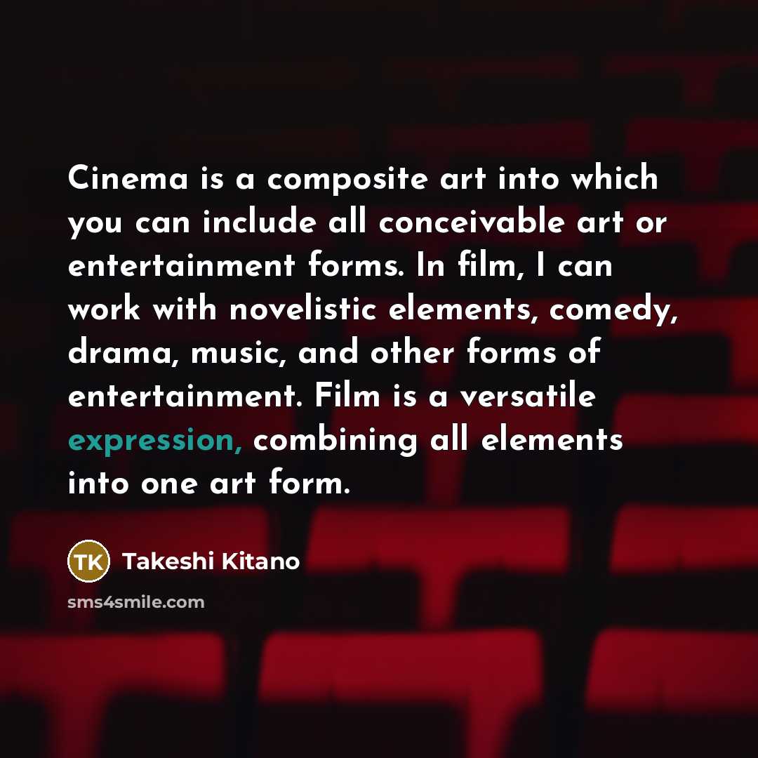 “Cinema is a composite art into which you can include…” quote by Takeshi Kitano