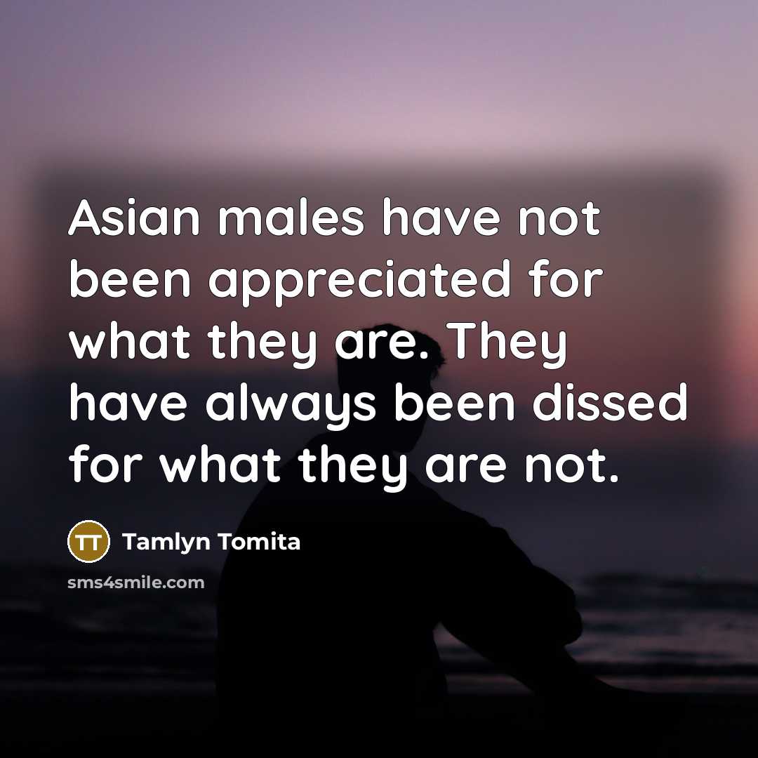 “Asian males have not been appreciated for what they are.…” quote by Tamlyn Tomita