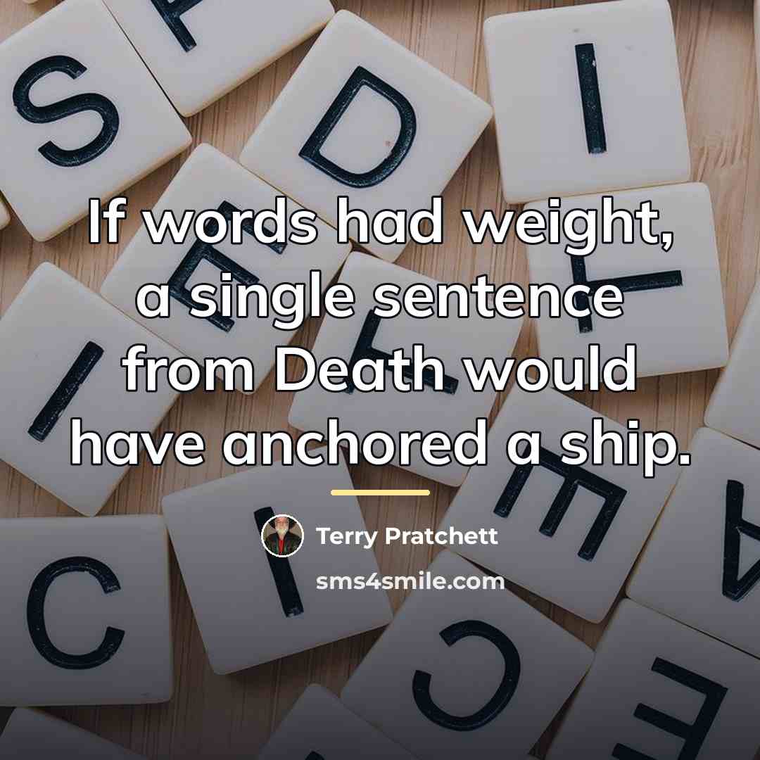 “If words had weight, a single sentence from Death would…” quote by Terry Pratchett