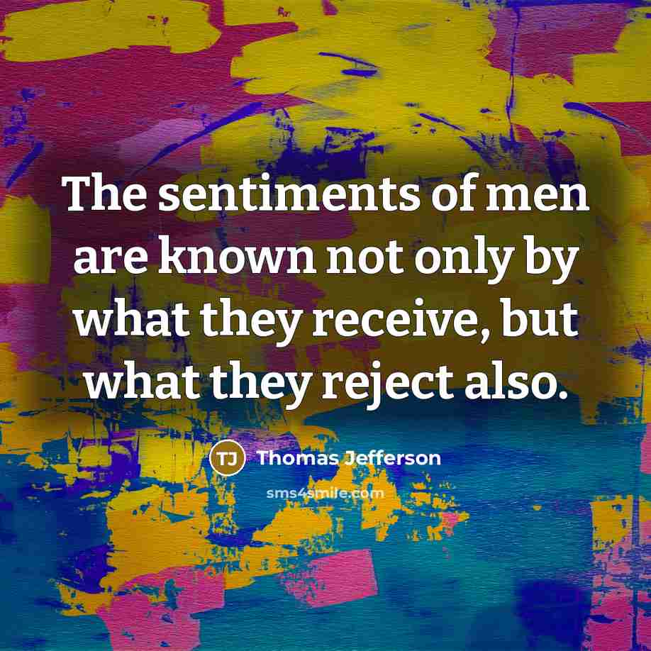 “The sentiments of men are known not only by what…” quote by Thomas Jefferson