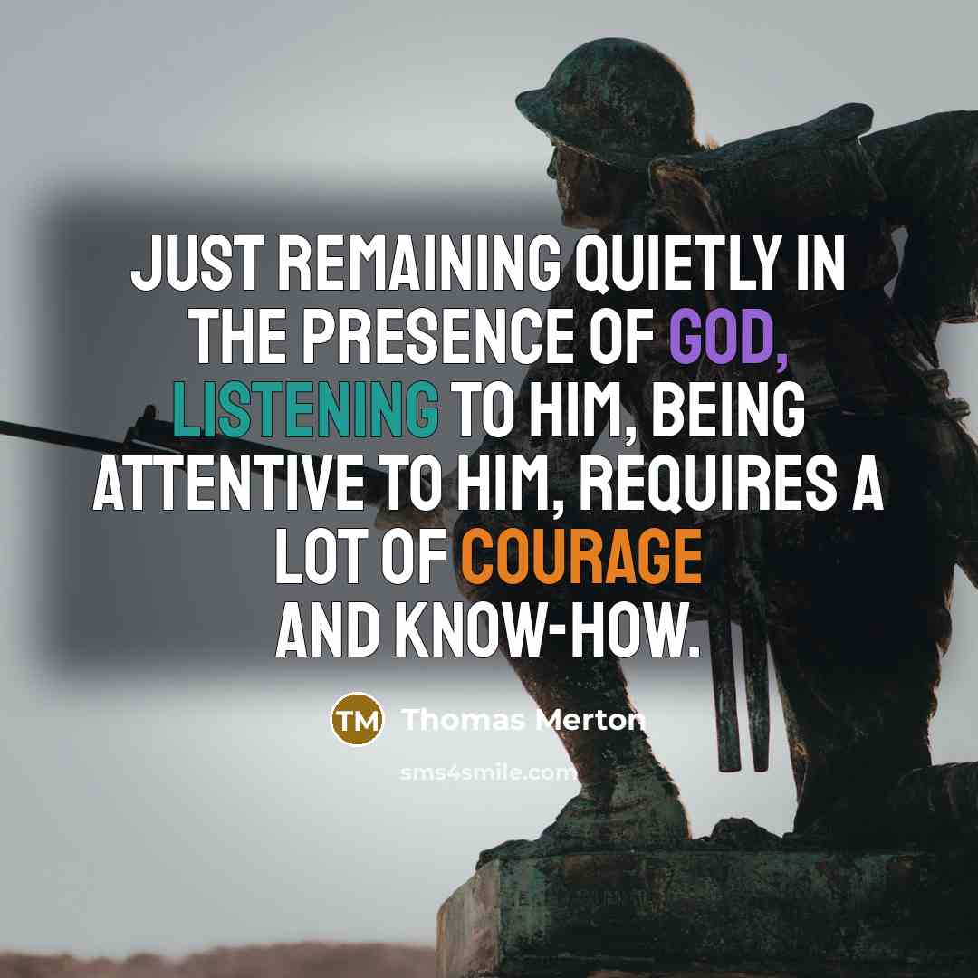 “Just remaining quietly in the presence of God, listening to…” quote by Thomas Merton