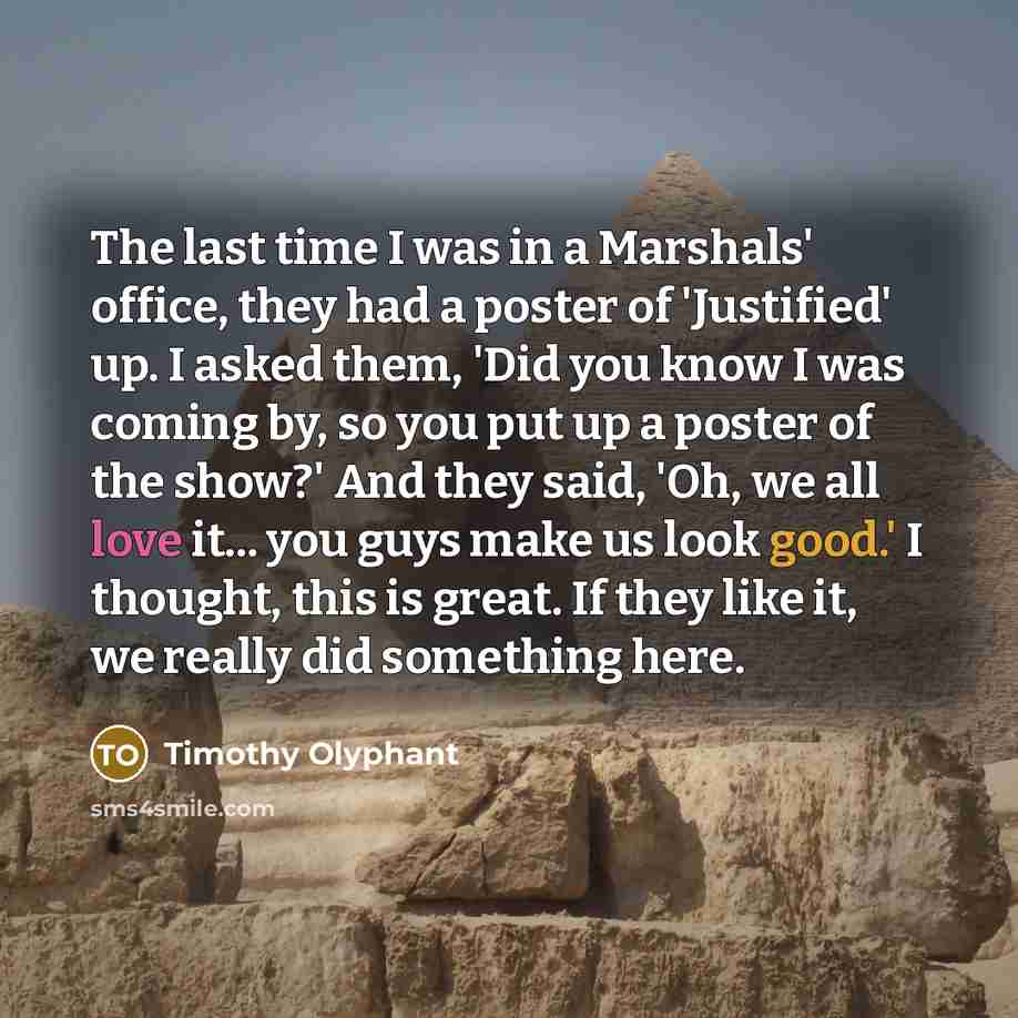 “The last time I was in a Marshals' office, they…” quote by Timothy Olyphant