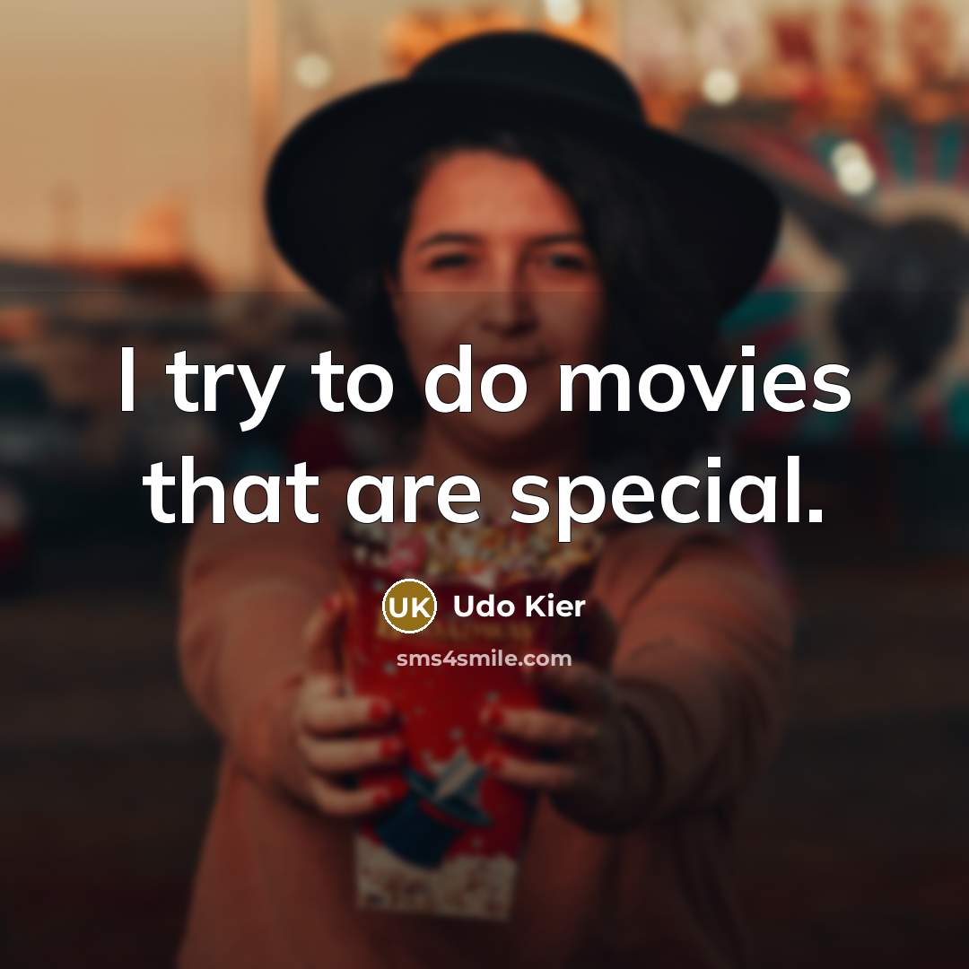 “I try to do movies that are special.…” quote by Udo Kier