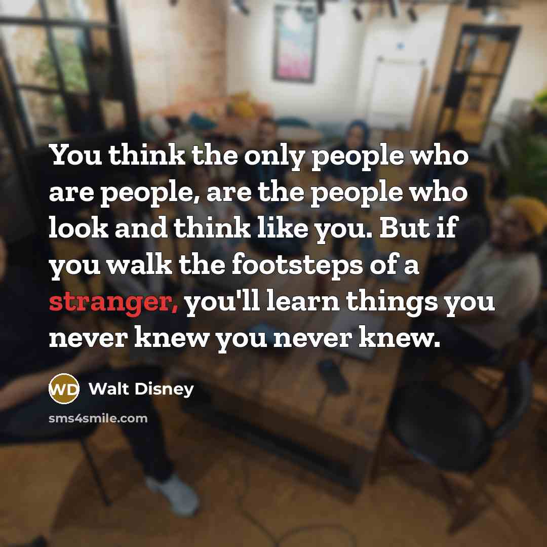 “You think the only people who are people, are the…” quote by Walt Disney