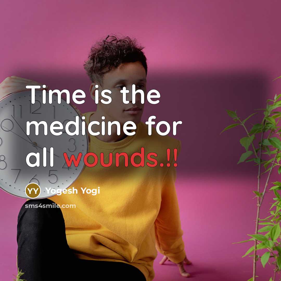 “Time is the medicine for all wounds.!!…” quote by Yogesh Yogi