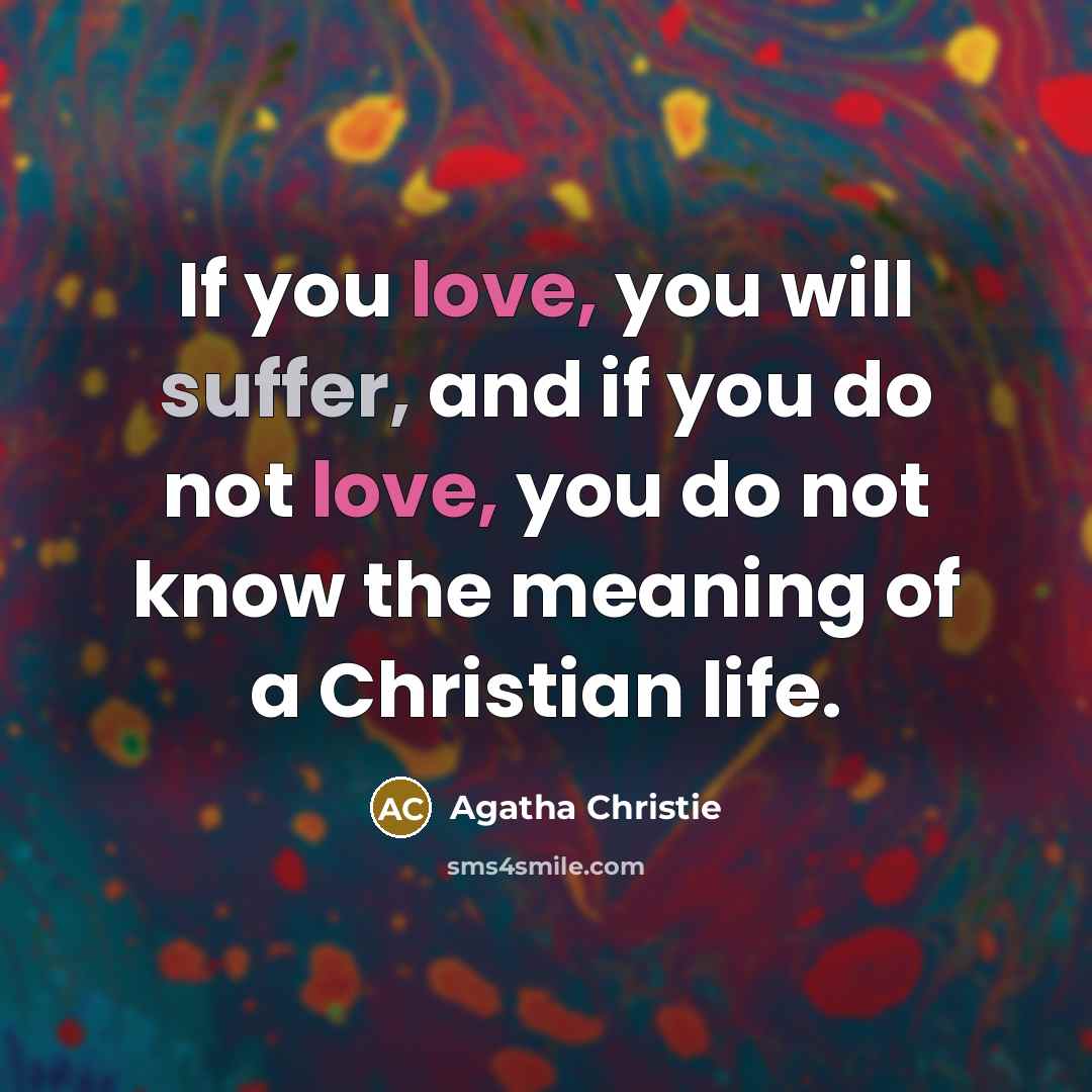 “If you love, you will suffer, and if you do…” quote by Agatha Christie