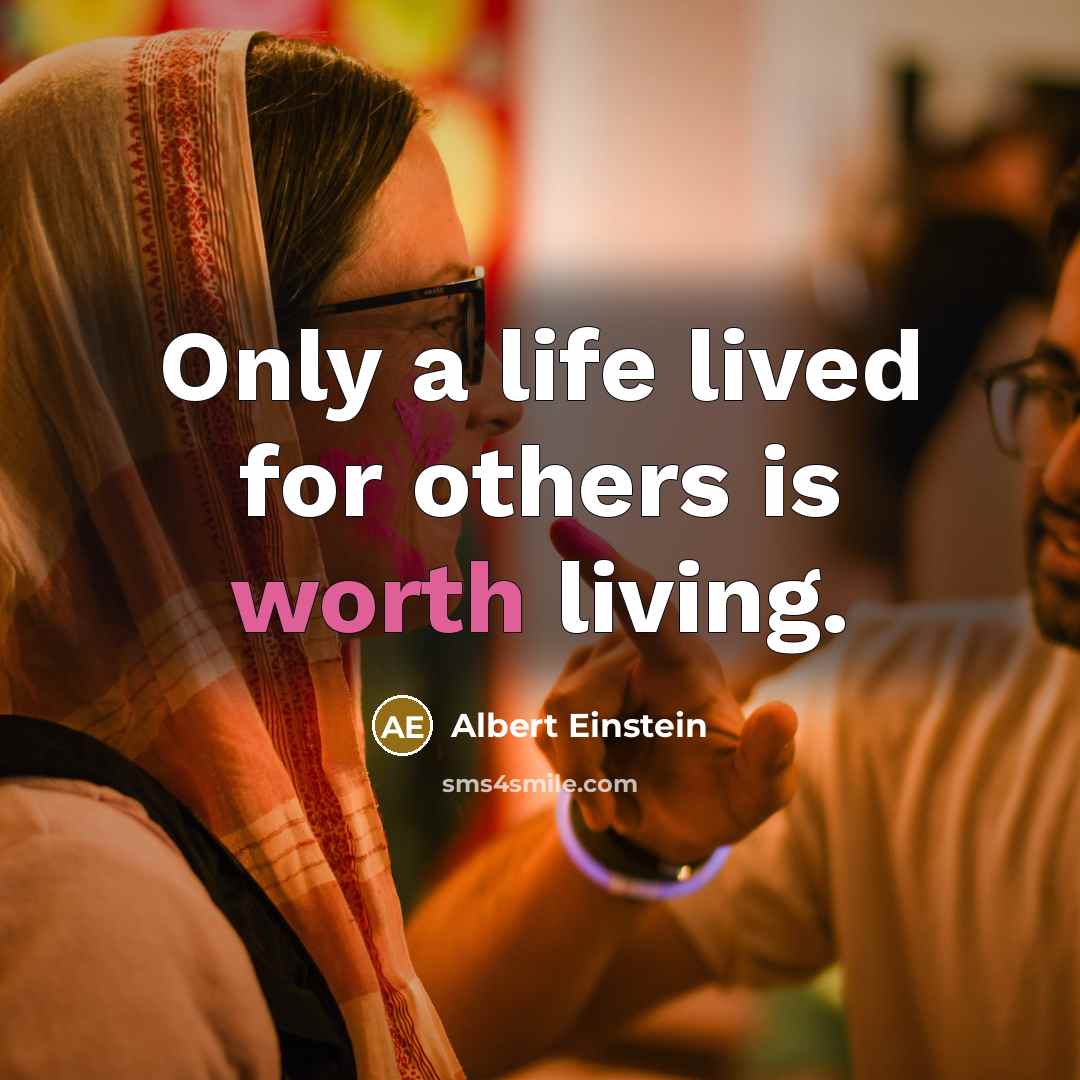 “Only a life lived for others is worth living.…” quote by Albert Einstein