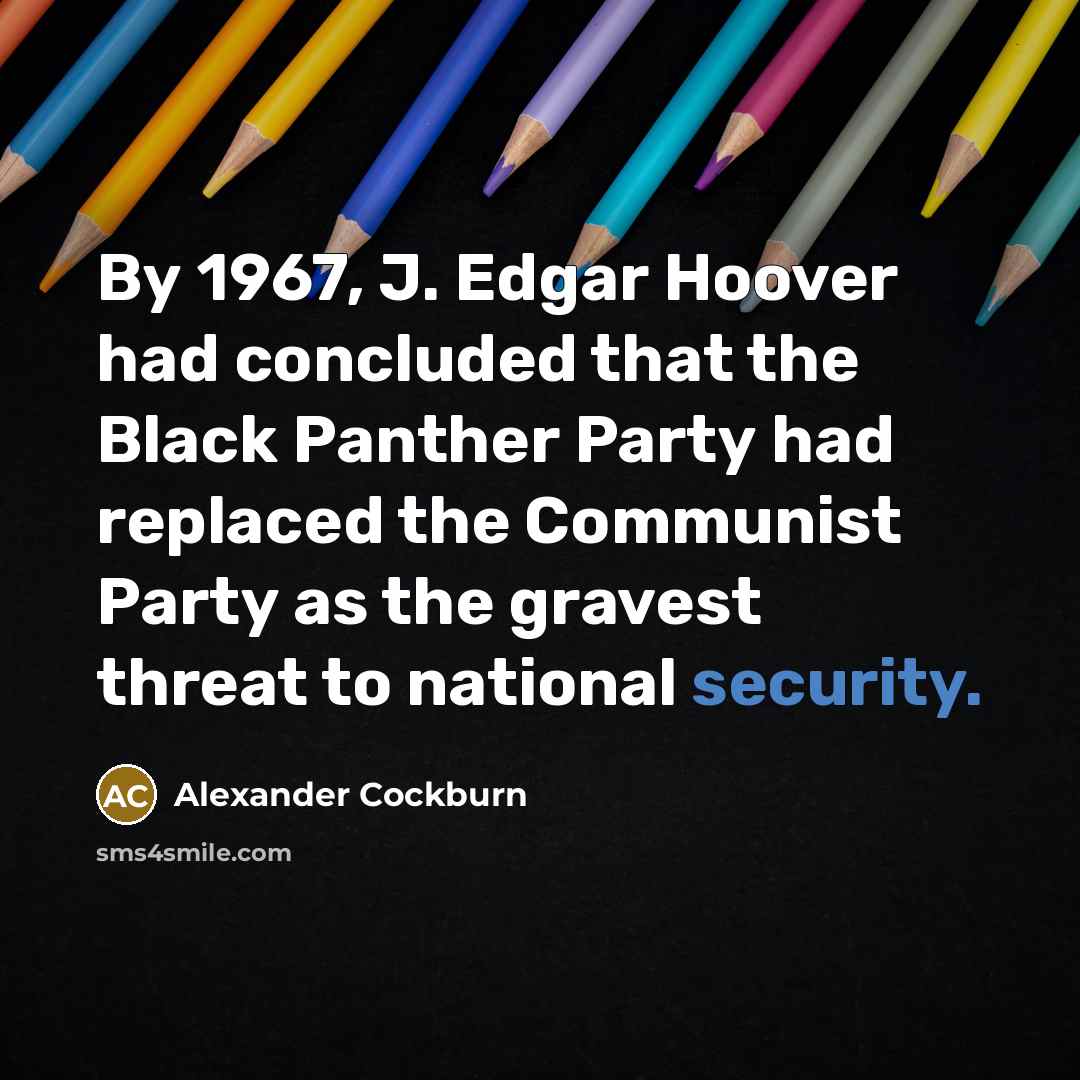 “By 1967, J. Edgar Hoover had concluded that the Black…” quote by Alexander Cockburn
