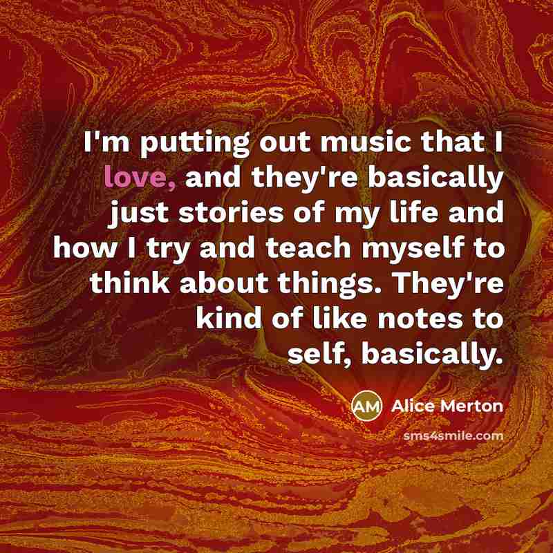 “I'm putting out music that I love, and they're basically…” quote by Alice Merton