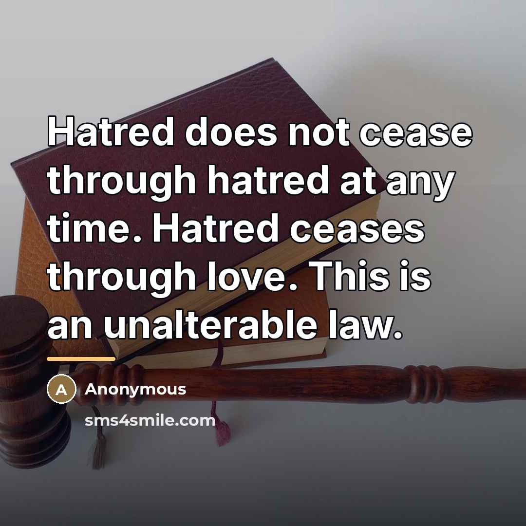 “Hatred does not cease through hatred at any time. Hatred…” quote by Anonymous