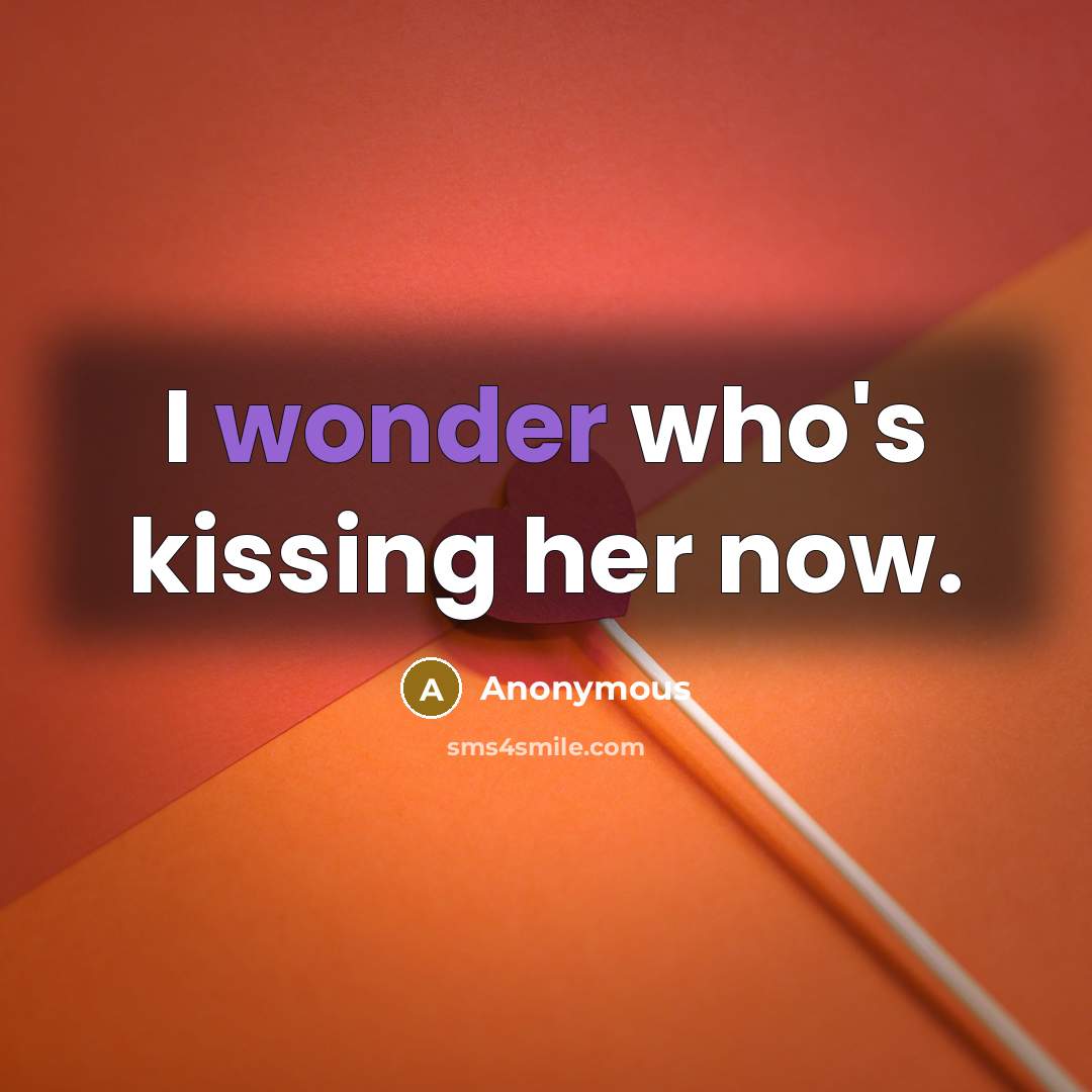 “I wonder who's kissing her now.…” quote by Anonymous