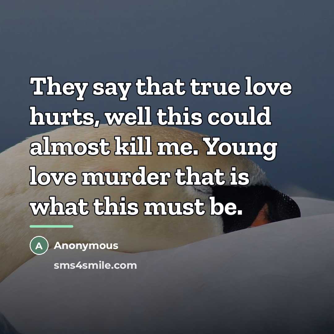 “They say that true love hurts, well this could almost…” quote by Anonymous