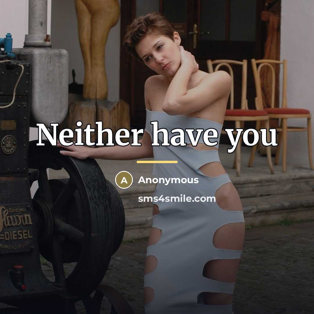 “Neither have you…” quote by Anonymous