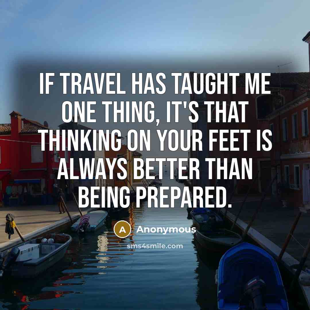 “If travel has taught me one thing, it's that thinking…” quote by Anonymous
