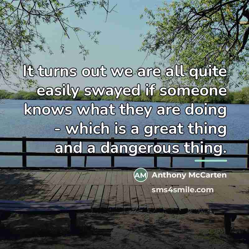 “It turns out we are all quite easily swayed if…” quote by Anthony McCarten