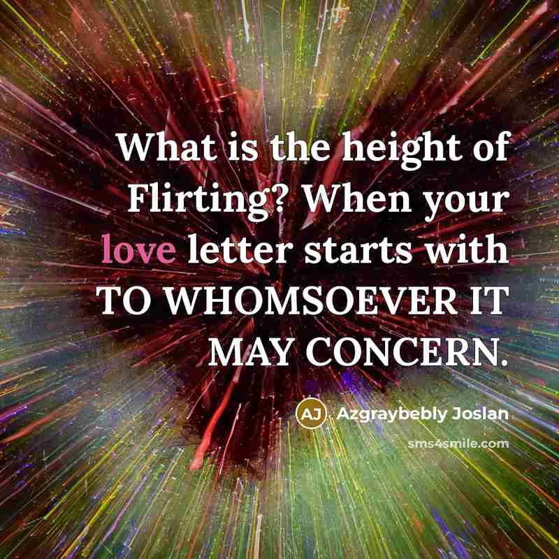 “What is the height of Flirting? When your love letter…” quote by Azgraybebly Joslan