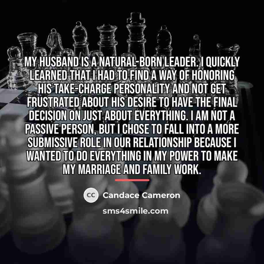 “My husband is a natural-born leader. I quickly learned that…” quote by Candace Cameron