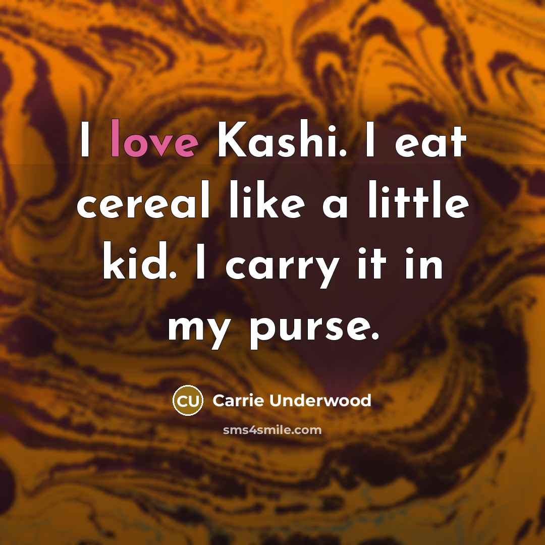 “I love Kashi. I eat cereal like a little kid.…” quote by Carrie Underwood