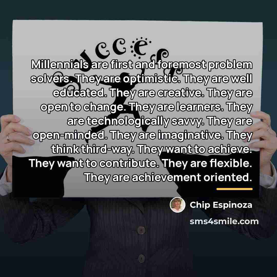 “Millennials are first and foremost problem solvers. They are optimistic.…” quote by Chip Espinoza