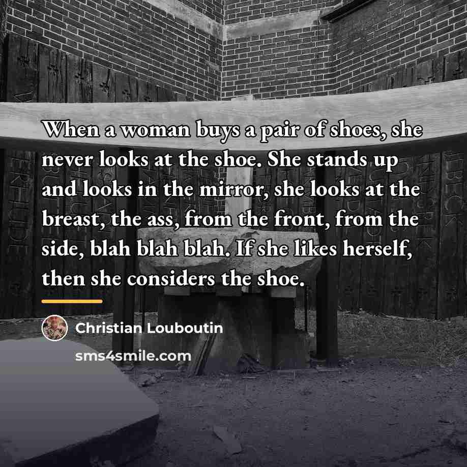 “When a woman buys a pair of shoes, she never…” quote by Christian Louboutin