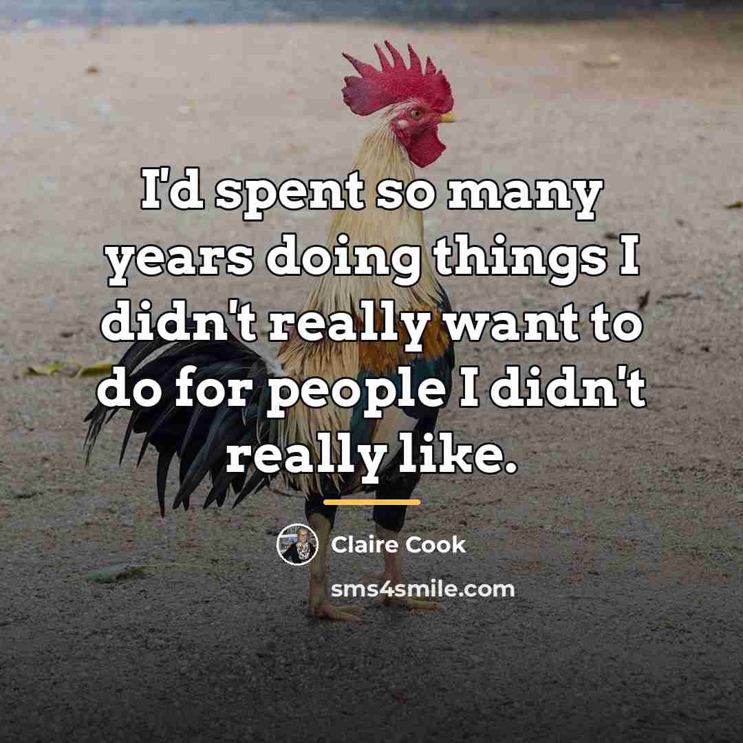 “I'd spent so many years doing things I didn't really…” quote by Claire Cook