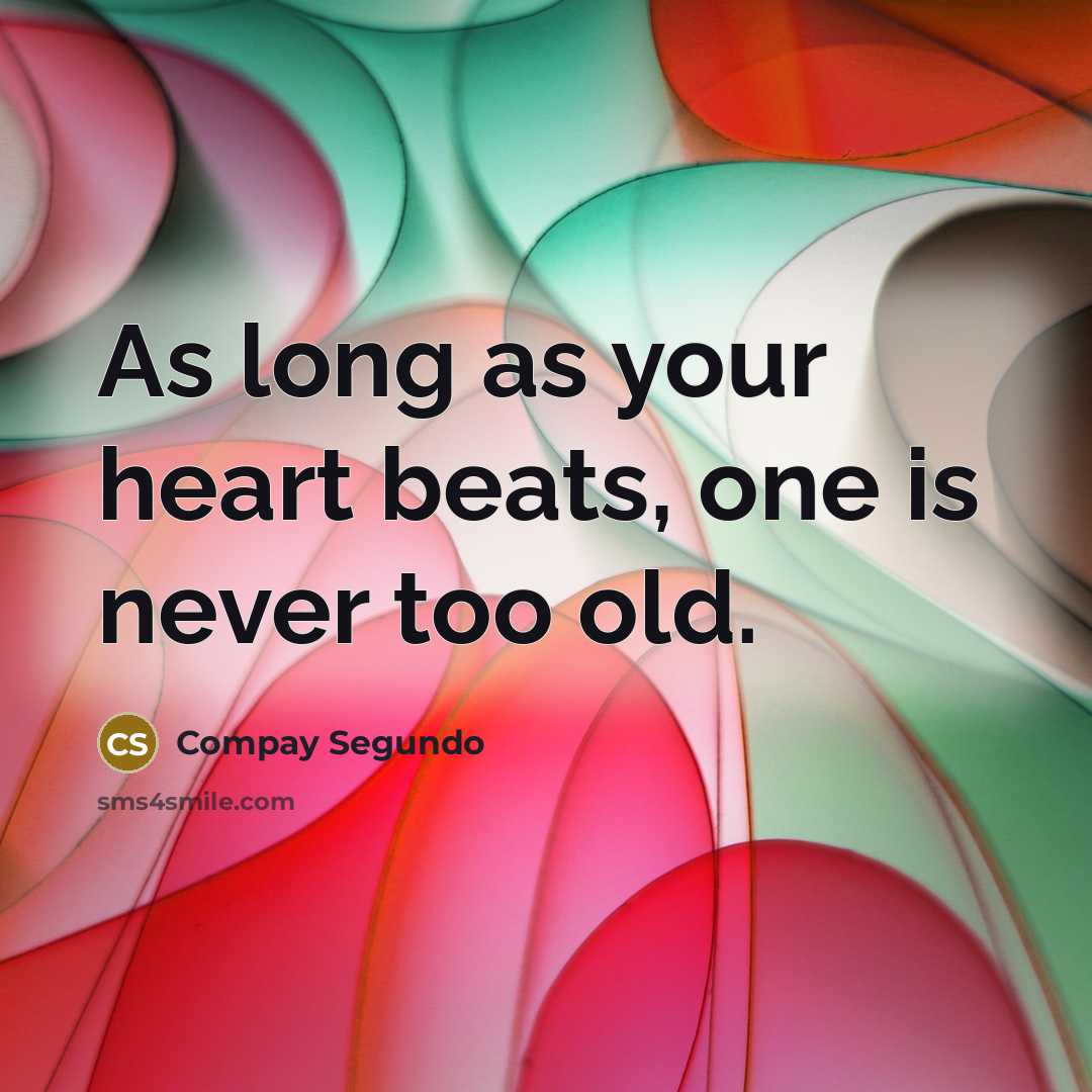 “As long as your heart beats, one is never too…” quote by Compay Segundo