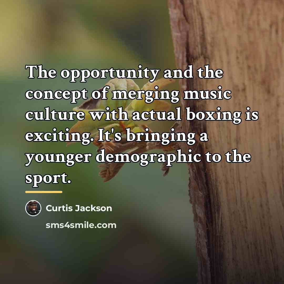 “The opportunity and the concept of merging music culture with…” quote by Curtis Jackson