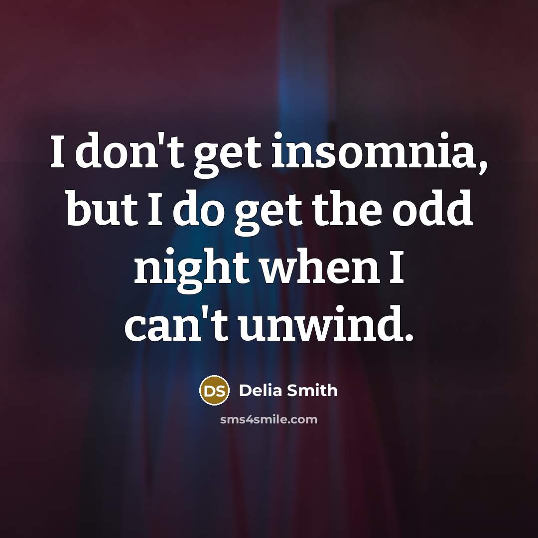 “I don't get insomnia, but I do get the odd…” quote by Delia Smith