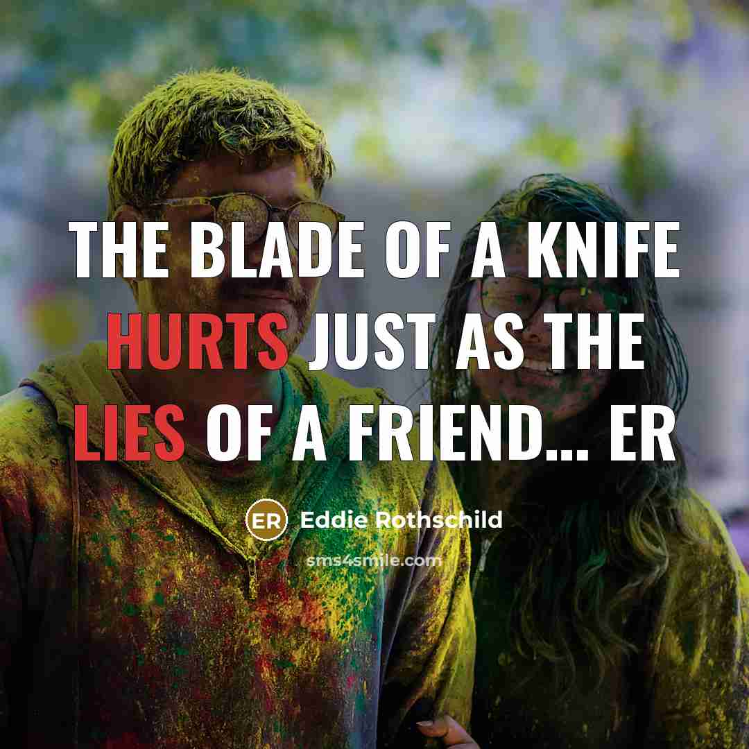 “The blade of a knife hurts just as the lies…” quote by Eddie Rothschild