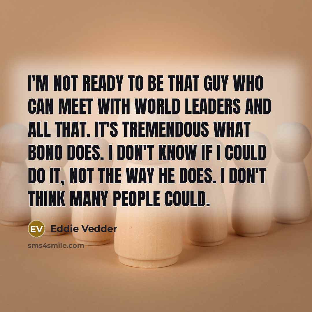 “I'm not ready to be that guy who can meet…” quote by Eddie Vedder