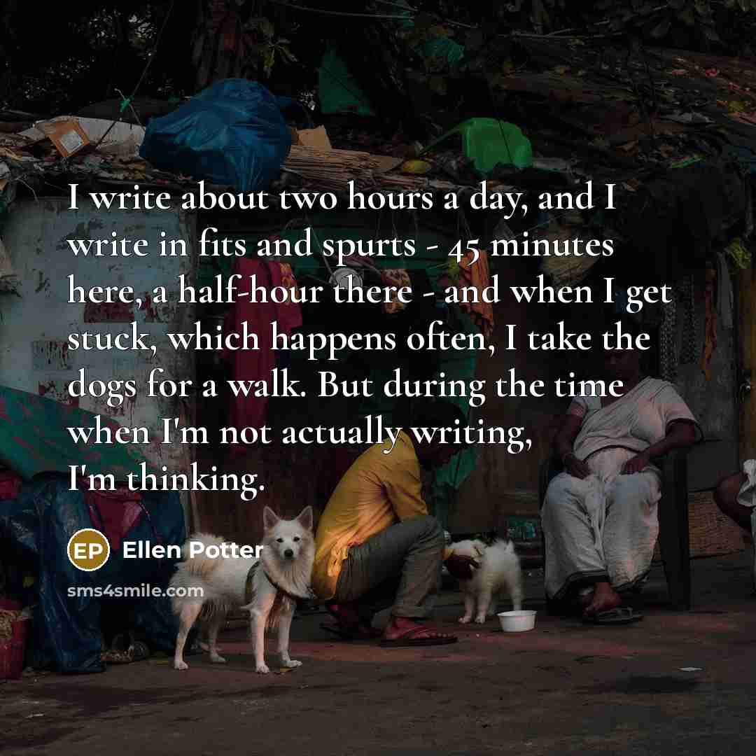“I write about two hours a day, and I write…” quote by Ellen Potter